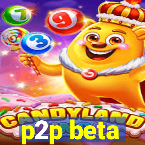 p2p beta